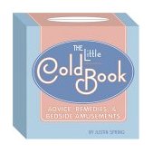 Little Cold Book Advice, Remedies, and Bedside Amusements 2004 9781931686778 Front Cover