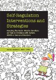 Self-Regulation Interventions and Strategies: Keeping the Body, Mind & Emotions on Task in Children With Autism, ADHD or Sensory Disorders  9781936128778 Front Cover