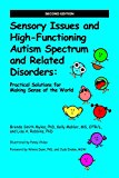 Sensory Issues and High-Functioning Autism Spectrum and Related Disorders Practical Solutions for Making Sense of the World 2nd 9781937473778 Front Cover