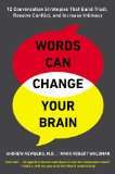 Words Can Change Your Brain 12 Conversation Strategies to Build Trust, Resolve Conflict, and Increase Intima Cy cover art