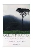 Green Phoenix Restoring the Tropical Forests of Guanacaste, Costa Rica