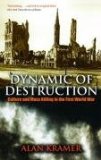 Dynamic of Destruction Culture and Mass Killing in the First World War cover art