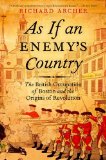 As If an Enemy's Country The British Occupation of Boston and the Origins of Revolution cover art