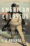 American Colossus The Triumph of Capitalism, 1865-1900