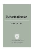 Renormalization An Introduction to Renormalization, the Renormalization Group and the Operator-Product Expansion  9780521311779 Front Cover