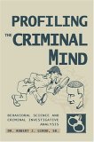 Profiling the Criminal Mind Behavioral Science and Criminal Investigative Analysis 2004 9780595332779 Front Cover