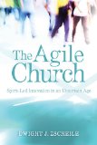 Agile Church Spirit-Led Innovation in an Uncertain Age  9780819229779 Front Cover