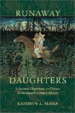 Runaway Daughters Seduction, Elopement, and Honor in Nineteenth-Century Mexico cover art