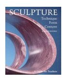 Sculpture Technique, Form, Content 2nd 9780871922779 Front Cover