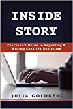 Inside Story: Everyone's Guide to Reporting and Writing Creative Nonfiction  9780997020779 Front Cover