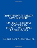 2014 Hawaii Labor Law Posters: OSHA and Federal Posters in Print - Multiple Languages 2013 9781493543779 Front Cover
