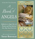 Book of Angels Reflections on Angels Past and Present, and True Stories of How They Touch Our l Ives 2011 9781585428779 Front Cover