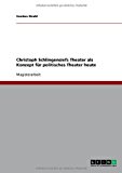 Christoph Schlingensiefs Theater als Konzept fï¿½r politisches Theater heute 2007 9783638704779 Front Cover