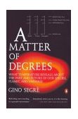 Matter of Degrees What Temperature Reveals about the Past and Future of Our Species, Planet, and U Niverse cover art