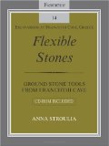 Flexible Stones Ground Stone Tools from Franchthi Cave, Fascicle 14, Excavations at Franchthi Cave, Greece 2010 9780253221780 Front Cover