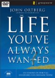 Life You've Always Wanted Six Sessions on Spiritual Disciplines for Ordinary People 2005 9780310261780 Front Cover