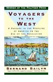 Voyagers to the West A Passage in the Peopling of America on the Eve of the Revolution (Pulitzer Prize Winner) cover art