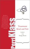 Treatment Kind and Fair Letters to a Young Doctor 2008 9780465037780 Front Cover