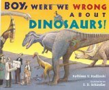 Boy, Were We Wrong about Dinosaurs! 2005 9780525469780 Front Cover