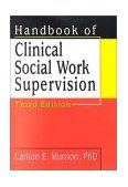 Handbook of Clinical Social Work Supervision, Third Edition 