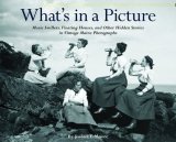What's in a Picture? Broiler Queens, Floating House and Other Hidden Stories in Vintage Maine Photography 2008 9780892727780 Front Cover