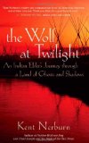 Wolf at Twilight An Indian Elder's Journey Through a Land of Ghosts and Shadows cover art