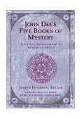 John Dee's Five Books of Mystery Original Sourcebook of Enochian Magic  9781578631780 Front Cover