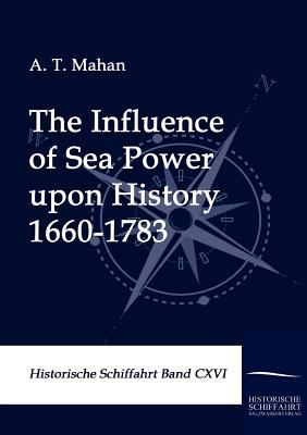 Influence of Sea Power upon History 1660-1783 2010 9783861951780 Front Cover