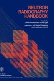 Neutron Radiography Handbook 1981 9789027713780 Front Cover
