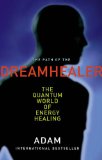 Path of the Dreamhealer The Quantum World of Energy Healing 2007 9780143053781 Front Cover