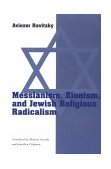Messianism, Zionism, and Jewish Religious Radicalism 