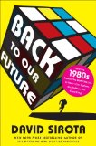 Back to Our Future How the 1980s Explains the World We Live in Now--Our Culture, Our Politics, Our Everything cover art