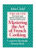 Mastering the Art of French Cooking, Volume 1 A Cookbook