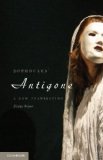 Sophocles&#39; Antigone A New Translation