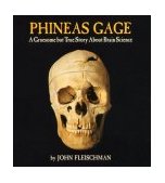 Phineas Gage A Gruesome but True Story about Brain Science cover art