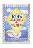 Complete Kid's Allergy and Asthma Guide Allergy and Asthma Information for Children of All Ages 2003 9780778800781 Front Cover