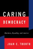 Caring Democracy Markets, Equality, and Justice