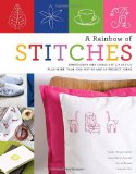 Rainbow of Stitches Embroidery and Cross-Stitch Basics Plus More Than 1,000 Motifs and 80 Project Ideas 2009 9780823014781 Front Cover