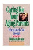 Caring for Your Aging Parents When Love Is Not Enough  9780891095781 Front Cover