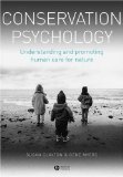 Conservation Psychology Understanding and Promoting Human Care for Nature  9781405176781 Front Cover