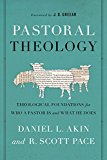 Pastoral Theology Theological Foundations for Who a Pastor Is and What He Does  9781433685781 Front Cover