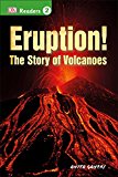 DK Readers L2: Eruption!: the Story of Volcanoes Eruption!: the Story of Volcanoes 2015 9781465435781 Front Cover