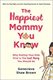Happiest Mommy You Know Why Putting Your Kids First Is the LAST Thing You Should Do 2017 9781501135781 Front Cover