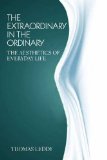 Extraordinary in the Ordinary The Aesthetics of Everyday Life cover art