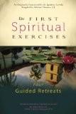 First Spiritual Exercises Four Guided Retreats  9781594713781 Front Cover