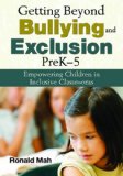Getting Beyond Bullying and Exclusion, PreK-5 Empowering Children in Inclusive Classrooms 2013 9781620878781 Front Cover