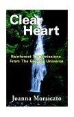 Clear Heart Rainforest Transmissions from the Greater Universe 2001 9781929072781 Front Cover
