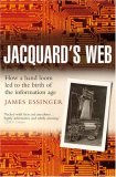 Jacquard's Web How a Hand-Loom Led to the Birth of the Information Age cover art