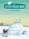Little Polar Bear Lars and the Husky Pup 2012 9780735840782 Front Cover
