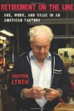 Retirement on the Line Age, Work, and Value in an American Factory cover art